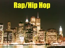 Rap/Hip Hop DISCLAIMER: Rap