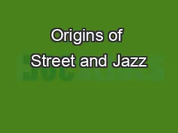 Origins of Street and Jazz