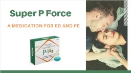 Super P Force- A Medication for ED and PE