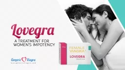 Lovegra - A Treatment for Women\'s Impotency