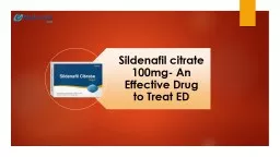 Sildenafil citrate 100mg- An Effective Drug to Treat ED