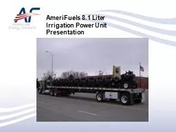 AmeriFuels 8.1 Liter  Irrigation Power Unit Presentation Objectives