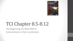 TCI Chapter 9 The  Constitution:  A More Perfect Union How has the Constitution created