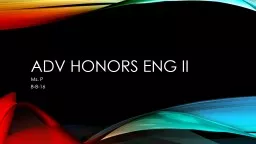 Adv  Honors  Eng  II Ms. P 8-8-16 As you enter, please remember to start