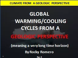 CLIMATE FROM A GEOLOGIC PERSPECTIVE 1 GLOBAL WARMING/COOLING CYCLES FROM A
