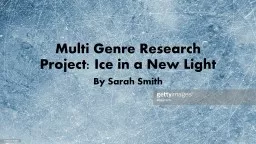 Multi Genre Research Project: Ice in a New Light By Sarah Smith