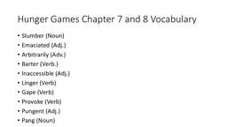 Hunger Games Chapter 7 and 8 Vocabulary  Slumber (Noun) Emaciated (Adj.)