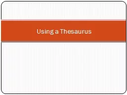 Using a Thesaurus A thesaurus is a reference book that helps us to use more exact words for our writing.