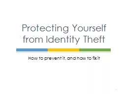 How to prevent it, and how to fix it Protecting Yourself from Identity Theft