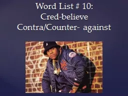 Word List # 10:  Cred-believe Contra/Counter- against Granting approval or