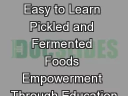 Safe, Simple, Easy to Learn Pickled and Fermented Foods Empowerment Through Education