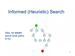 1 Informed (Heuristic) Search Idea: be  smart about what paths