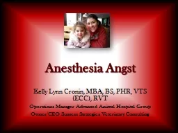 Anesthesia Angst Kelly Lynn Cronin, MBA, BS, PHR, VTS (ECC), RVT