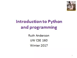 Introduction to Python and programming Ruth Anderson UW CSE 160