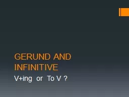 GERUND AND INFINITIVE V+ing    or    To  V ? GERUND  or  INFINITIVE ?