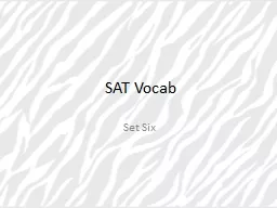 SAT Vocab Set  Six Amorphous (adj.) Formless; lacking shape or definition