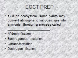 EOCT PREP 1)  In an ecosystem, some plants may convert atmospheric nitrogen gas into
