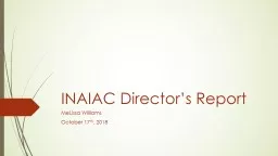 INAIAC Director’s Report MeLissa  Williams October 17 th , 2018