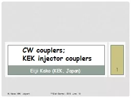 Eiji Kako (KEK, Japan) TTC at Cornell, 2013 June 13 1 CW couplers;