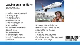 Leaving  on a Jet Plane Tekst: John Denver 1967 Melodi: John Denver 1967