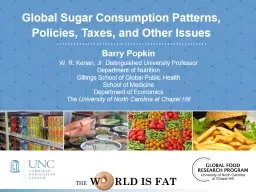 Global Sugar Consumption Patterns ,  Policies ,  Taxes , and