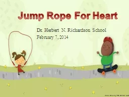 Dr. Herbert N. Richardson School February 7, 2014 Jump Rope For