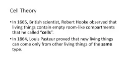 Cell Theory In 1665, British scientist, Robert Hooke observed that living things contain