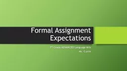 Formal Assignment Expectations 7 th  Grade ADVANCED Language Arts