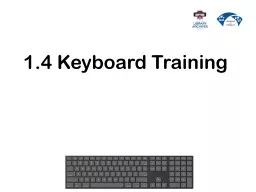1.4  Keyboard Training Keyboard Training We are going to learn: