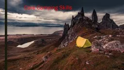 Core Camping Skills Campsite Selection Objectives: -To select an appropriate campsite that is durable