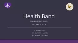Health Band Mohammad Diab Bashar  Jodeh Supervisors:  Dr.  Sufyan