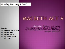 Macbeth Act V Objective:  Students will review important sections of Act II, Scenes I-IV
