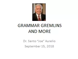 GRAMMAR GREMLINS            AND MORE Dr. Santo “Joe” Aurelio