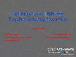 Building Success Pathways Together: Breaking Down Silos Presented By: