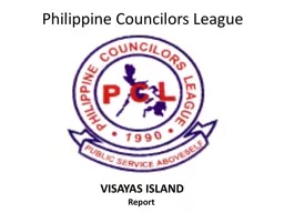 Philippine Councilors League VISAYAS ISLAND   Report PCL PRESIDENT