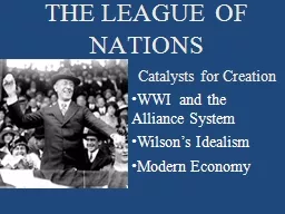 THE LEAGUE OF NATIONS Catalysts for Creation WWI  and the Alliance System