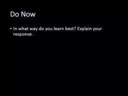Do Now In what way do you learn best? Explain your response.