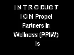 I N T R O DUC T I O N Propel Partners in Wellness (PPIW)  is
