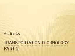 Transportation Technology Part 1 Mr. Barber What is transportation technology