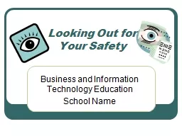 Looking Out for  Your Safety Business and Information Technology Education