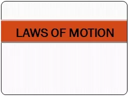 LAWS OF MOTION Newton ’ s First Law an object at rest remains at rest and