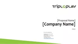 [Proposal Name] [Company Name] Document prepared by: Tripleplay Services Limited
