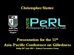 Christopher Slatter Presentation for the 11 th Asia-Pacific Conference on Giftedness