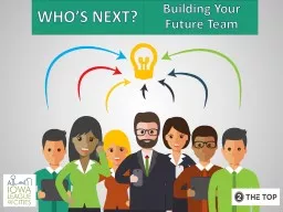 WHO’S NEXT? Building Your Future Team Welcome!! Process the Data
