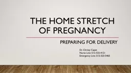 The home stretch of pregnancy Preparing for delivery Dr. Christy Capet