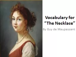 Vocabulary for “The Necklace” By Guy de Maupassant You are the most beautiful, lovely,