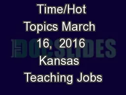 DLS Lunch Time/Hot Topics March  16,  2016 Kansas  Teaching Jobs