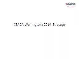 ISACA Wellington: 2014 Strategy Background ISACA’s vision: