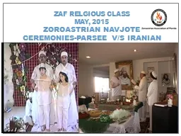 ZAF RELGIOUS CLASS MAY, 2015 ZOROASTRIAN NAVJOTE CEREMONIES-PARSEE V/S IRANIAN