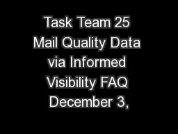 Task Team 25 Mail Quality Data via Informed Visibility FAQ December 3,